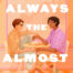 cover of the book always the almost